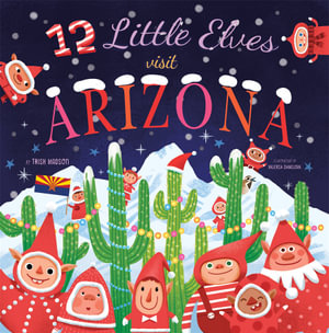 12 Little Elves Visit Arizona : Volume 8 - Trish Madson