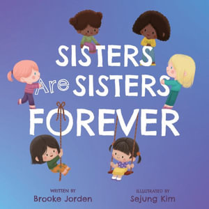 Sisters Are Sisters Forever : A Board Book about Sibling Love - Brooke Jorden