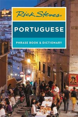 Rick Steves Portuguese Phrase Book and Dictionary : Rick Steves' Portuguese Phrase Book and Dictionary - Rick Steves