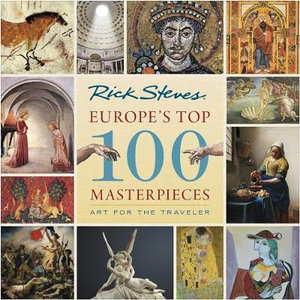 Europe's Top 100 Masterpieces : Art for the Traveler - Rick Steves