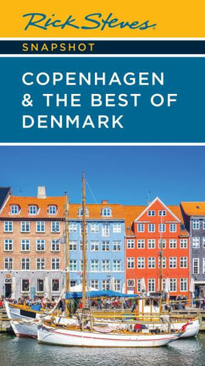 Rick Steves Snapshot Copenhagen & the Best of Denmark : Rick Steves' Snapshot Copenhagen & the Best of Denmark - Rick Steves