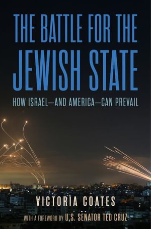 Winning the War Against Israel : Inside the Battle to Save the Jewish State-and America - Victoria Coates