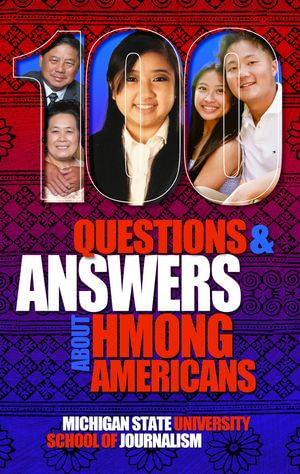 100 Questions and Answers about Hmong Americans : Secret No More - Michigan State University School of Journalism