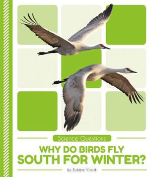 Science Questions : Why Do Birds Fly South for Winter? - DEBBIE VILARDI