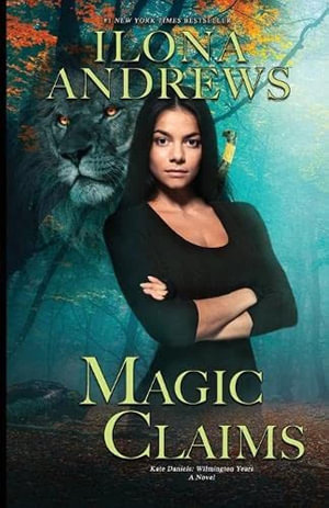 Magic Claims : Kate Daniels: Wilmington Years - Ilona Andrews