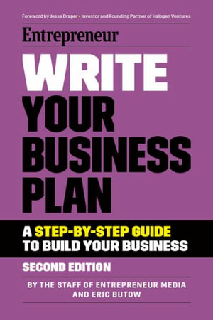 Write Your Business Plan : A Step-By-Step Guide to Build Your Business - The Staff of Entrepreneur Media
