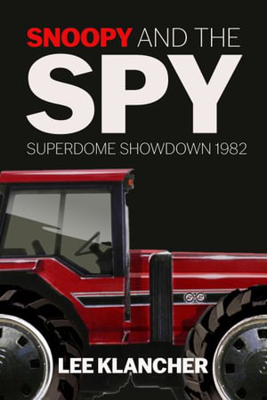 Snoopy and the Spy : Superdome Showdown 1982 - Lee Klancher