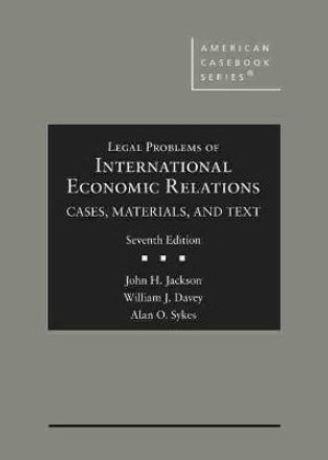 Legal Problems of International Economic Relations : Cases, Materials, and Text - John H. Jackson