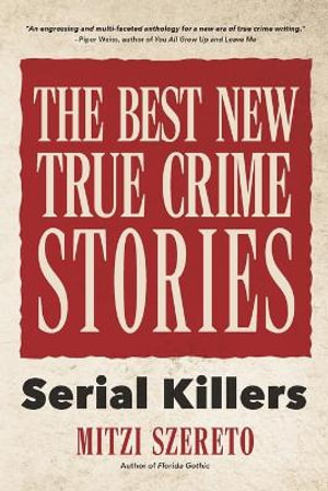 The Best New True Crime Stories: Serial Killers : (True crime gift) - Mitzi Szereto