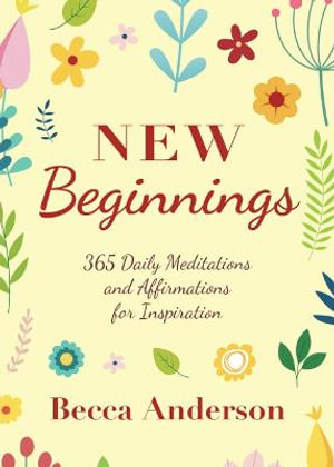 A New Beginning : Meditations, Affirmations, and Reflections to Awaken the Mind - Becca Anderson