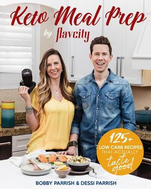 Keto Meal Prep by FlavCity : 125+ Low Carb Recipes That Actually Taste Good (Keto Diet Recipes, Allergy Friendly Cooking) - Bobby Parrish