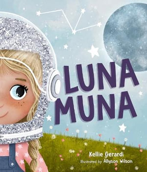 Luna Muna : (Outer Space Adventures of a Kid Astronaut-Ages 4-8) - Kellie Gerardi