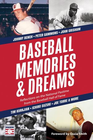 Baseball Memories & Dreams : Reflections on the National Pastime from the Baseball Hall of Fame - The National Baseball Hall of Fame and Museum