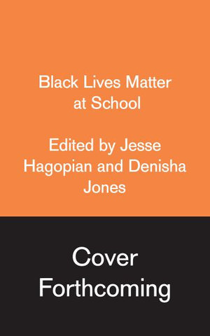 Black Lives Matter at School : An Uprising for Educational Justice - Jesse Hagopian