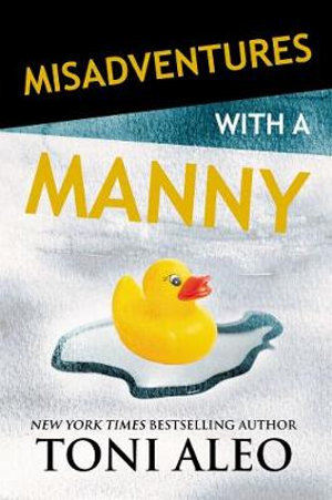 Misadventures with a Manny : Misadventures - Toni Aleo