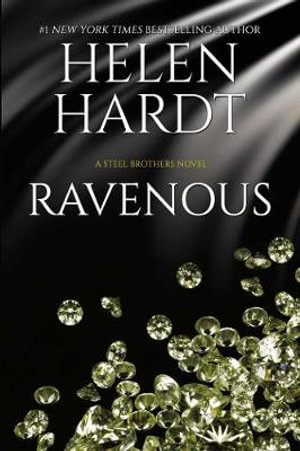 Ravenous : Steel Brothers Saga - Helen Hardt