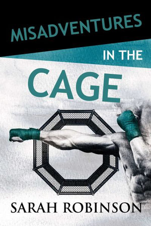 Misadventures in the Cage : Misadventures - Sarah Robinson