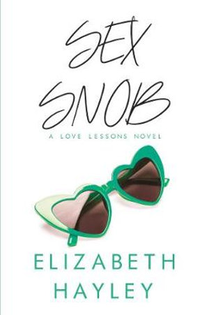 Sex Snob : A Love Lessons Novel - Elizabeth Hayley