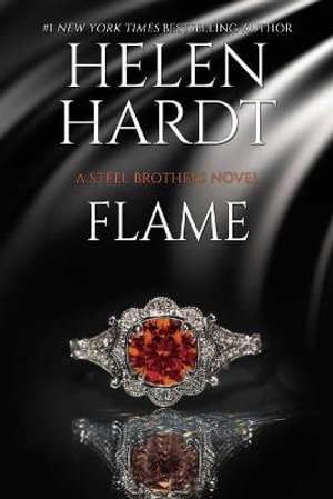 Flame : Steel Brothers Saga - Helen Hardt