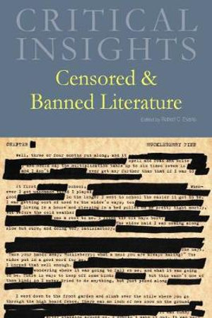 Censored & Banned Literature : Critical Insights - Robert C. Evans