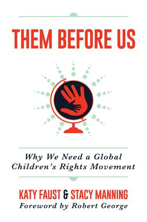 Them Before Us : Why We Need a Global Children's Rights Movement - Katy Faust