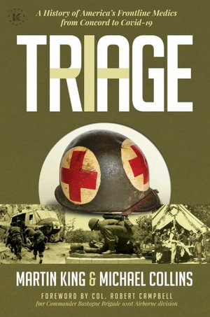 Triage : A History of America's Frontline Medics from Concord to Covid-19 - Martin King