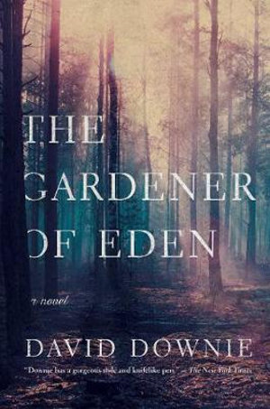 The Gardener of Eden : A Novel - David Downie