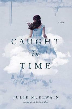 Caught in Time : A Novel - Julie McElwain