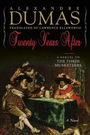 Twenty Years After : A Sequel to The Three Musketeers - Alexandre Dumas