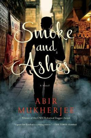 Smoke and Ashes : Wyndham & Banerjee Mysteries - Abir Mukherjee