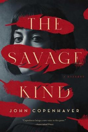 The Savage Kind : A Mystery - John Copenhaver