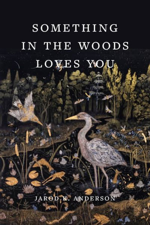 Something in the Woods Loves You - Jarod K. Anderson