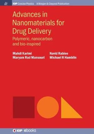 Advances in Nanomaterials for Drug Delivery : Polymeric, Nanocarbon, and Bio-inspired - Mahdi Karimi