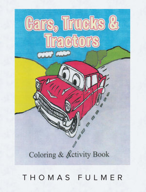 Cars, Trucks and Tractors : Coloring and Activity Book - Thomas Fulmer