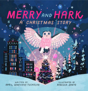 Merry and Hark : A Christmas Story - April Genevieve Tucholke