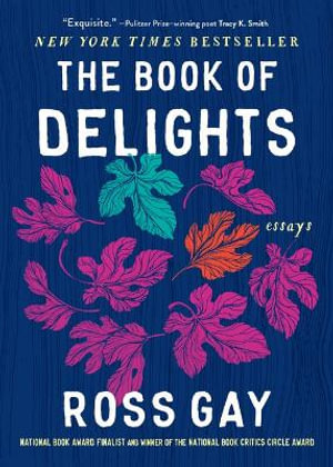 The Book of Delights : Essays - Ross Gay