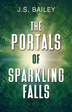 The Portals of Sparkling Falls - J.S. Bailey