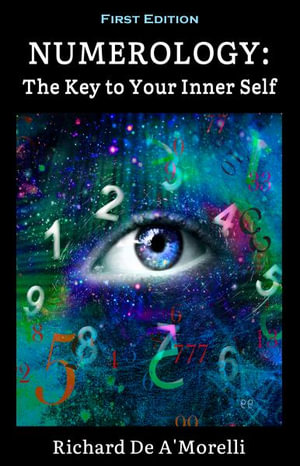 NUMEROLOGY : The Key to Your Inner Self - Richard De A'Morelli