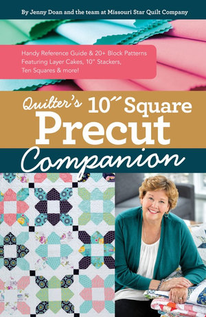 Quilter's 10" Square Precut Companion : Handy Reference Guide & 20+ Block Patterns, Featuring Layer Cakes, 10" Stackers, Ten Squares and More! - Jenny Doan