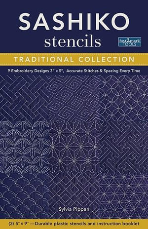 Sashiko Stencils, Traditional Collection : 9 Embroidery Designs 3" x 5", Accurate Stitches & Spacing Every Time - Sylvia Pippen