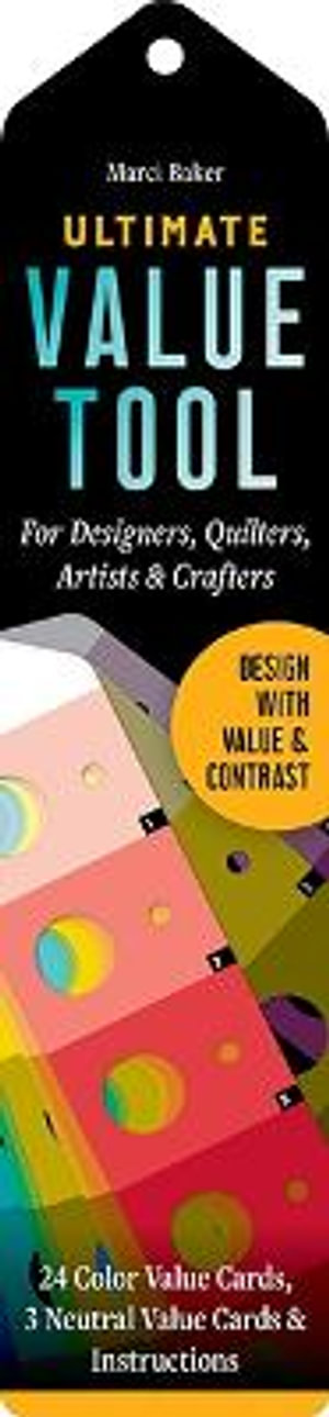 Ultimate Value Tool : Build Dynamic Color Palettes, 24 Color Value Cards, 3 Neutral Value Cards & Instructions, for Designers, Quilters, Artists & Crafters, 30 2 1/4 X 9 3/ - Marci Baker