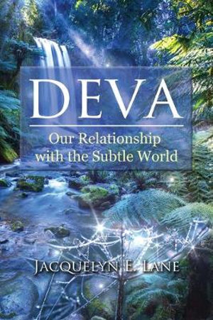 Deva : Our Relationship with the Subtle World - Jacquelyn E. Lane