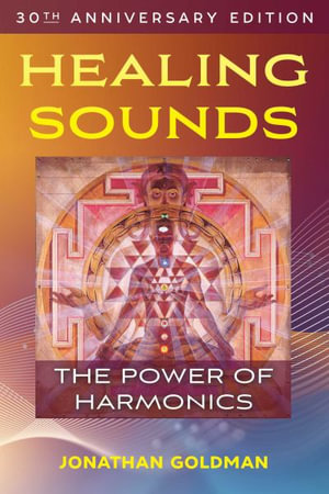 Healing Sounds : The Power of Harmonics - Jonathan Goldman