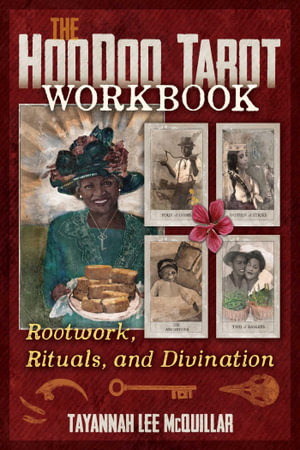 The Hoodoo Tarot Workbook : Rootwork, Rituals, and Divination - Tayannah Lee McQuillar