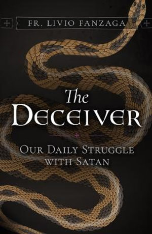 The Deceiver : Our Daily Struggle with Satan - Livio Fanzaga