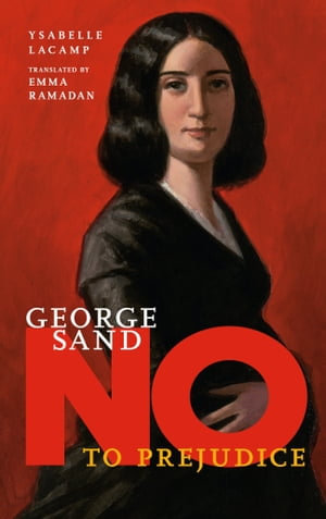 George Sand : No to Prejudice - Ysabelle Lacamp