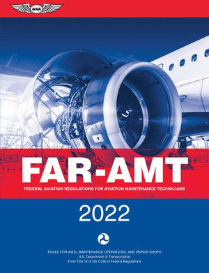 Far-amt 2022 : Federal Aviation Regulations for Aviation Maintenance Technicians - Federal Aviation Administration 