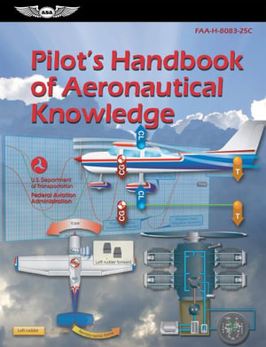 Pilot's Handbook of Aeronautical Knowledge (2024) : Faa-H-8083-25c - Federal Aviation Administration (FAA)