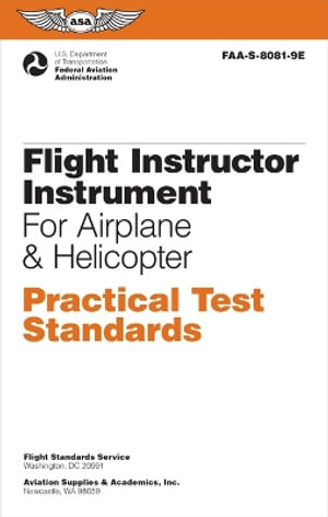 Flight Instructor Instrument Practical Test Standards for Airplane & Helicopter (2024) : Faa-S-8081-9e - Federal Aviation Administration (FAA)