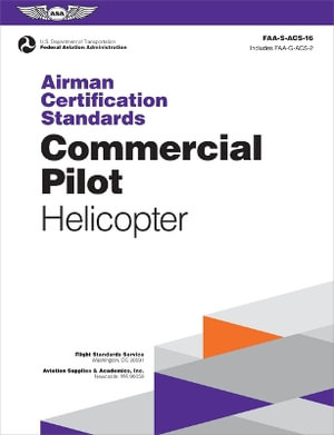 Airman Certification Standards : Commercial Pilot - Helicopter (2024): Faa-S-Acs-16 - Federal Aviation Administration (FAA)